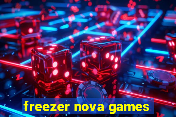 freezer nova games